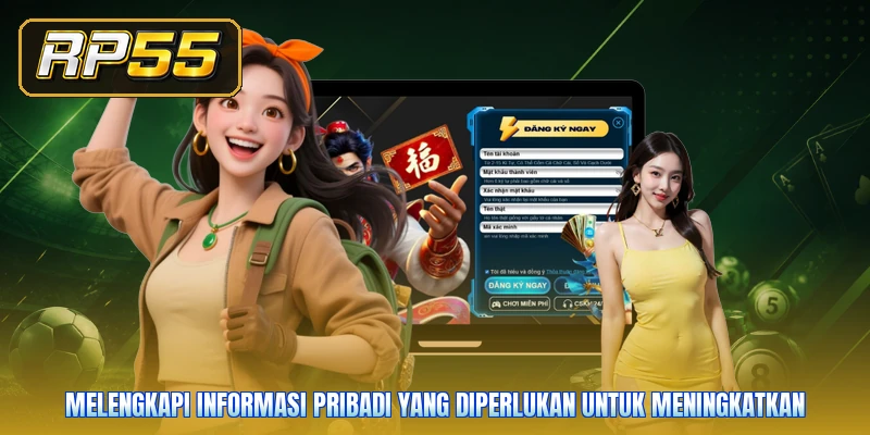 Melengkapi informasi pribadi yang diperlukan untuk meningkatkan